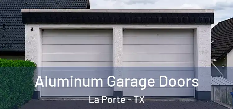  Aluminum Garage Doors La Porte - TX