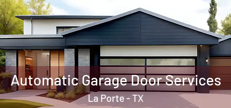  Automatic Garage Door Services La Porte - TX