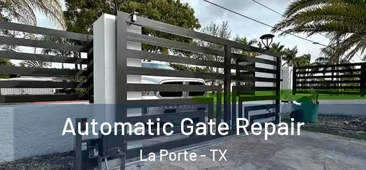 Automatic Gate Repair La Porte - TX