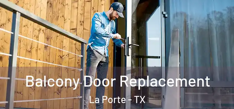  Balcony Door Replacement La Porte - TX