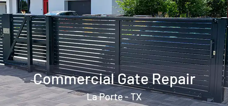 Commercial Gate Repair La Porte - TX
