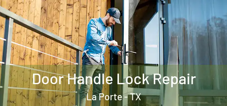 Door Handle Lock Repair La Porte - TX