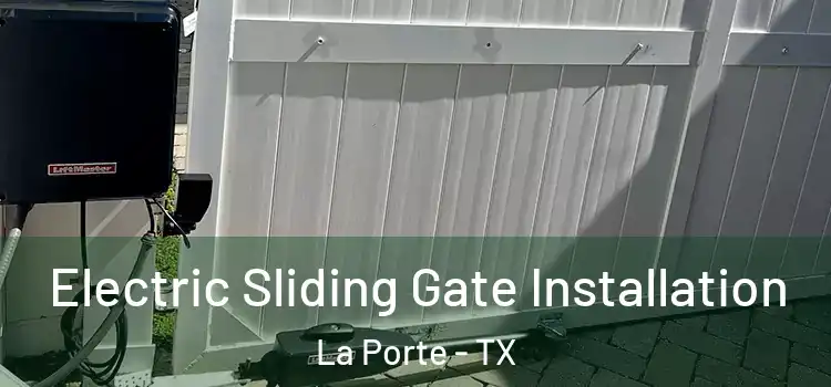 Electric Sliding Gate Installation La Porte - TX