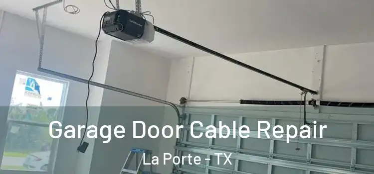  Garage Door Cable Repair La Porte - TX