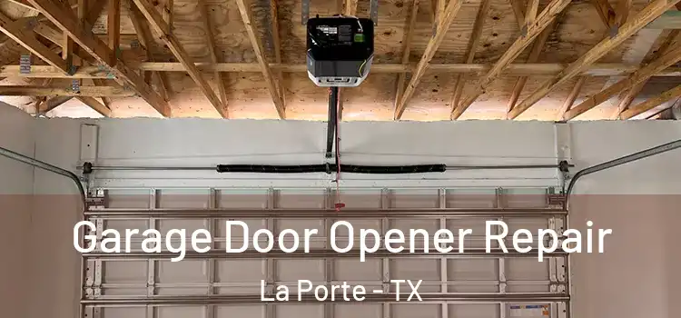  Garage Door Opener Repair La Porte - TX