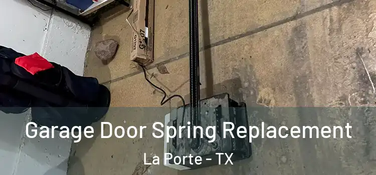  Garage Door Spring Replacement La Porte - TX