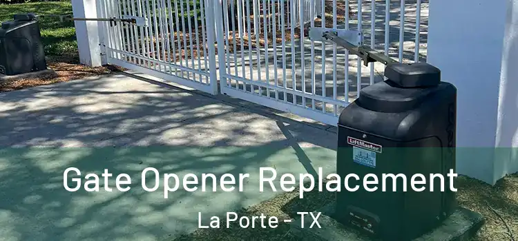 Gate Opener Replacement La Porte - TX