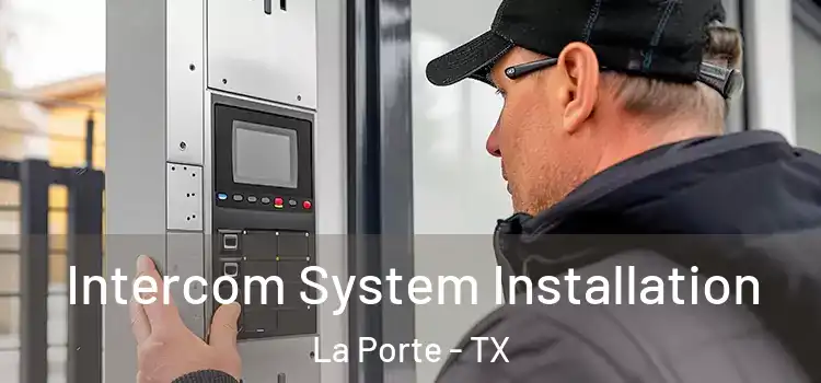 Intercom System Installation La Porte - TX