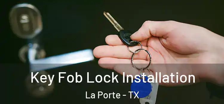  Key Fob Lock Installation La Porte - TX
