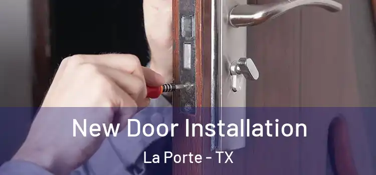 New Door Installation La Porte - TX