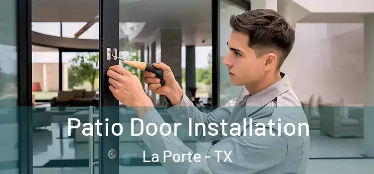 Patio Door Installation La Porte - TX