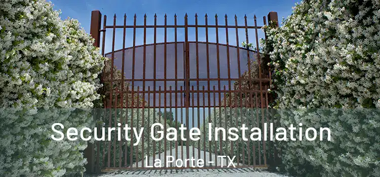  Security Gate Installation La Porte - TX