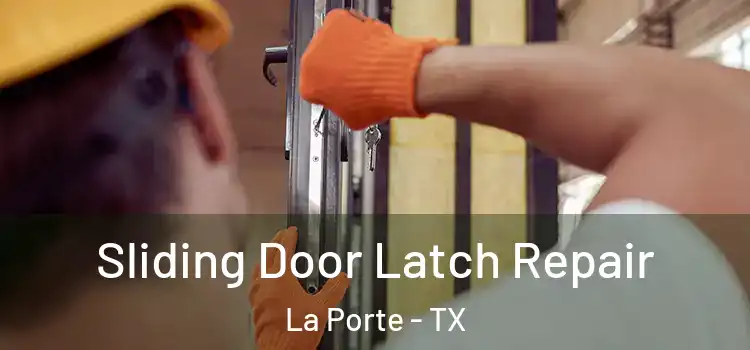  Sliding Door Latch Repair La Porte - TX