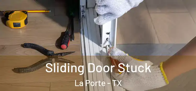 Sliding Door Stuck La Porte - TX