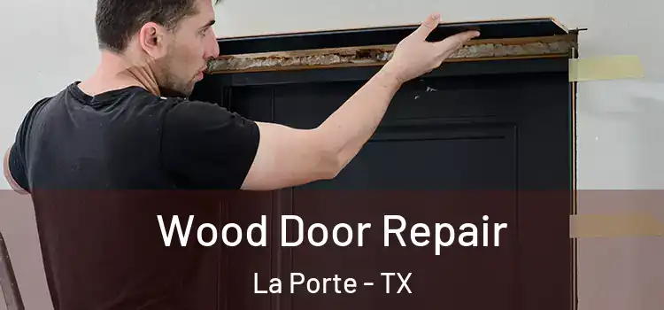  Wood Door Repair La Porte - TX